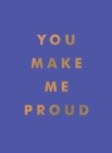 Image for You Make Me Proud