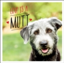 Image for Love is a mutt  : a dog-tastic celebration of the world&#39;s cutest mixed and cross breeds
