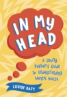 Image for In my head  : a young person&#39;s guide to understanding mental health
