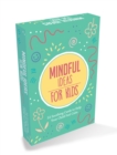 Image for Mindful Ideas for Kids : 52 Soothing Cards to Help Your Child Feel Calm