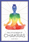 Image for The Little Book of Chakras: An Introduction to Ancient Wisdom and Spiritual Healing