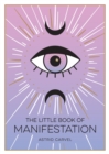 Image for The little book of manifestation  : a beginner&#39;s guide to manifesting your dreams and desires