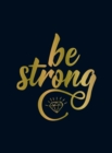 Image for Be strong: positive quotes and uplifting statements to boost your mood.