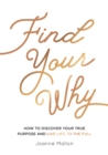 Image for Find Your Why: How to Discover Your True Purpose and Live Life to the Full