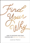 Image for Find your why: how to discover your true purpose and live life to the full
