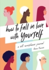 Image for How to Fall in Love With Yourself: A Self-Acceptance Journal