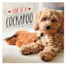Image for Love Is a Cockapoo: A Dog-Tastic Celebration of the World&#39;s Cutest Breed