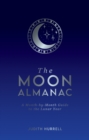 Image for The Moon Almanac: A Month-by-Month Guide to the Lunar Year