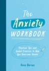Image for The Anxiety Workbook : Practical Tips and Guided Exercises to Help You Overcome Anxiety