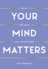 Image for Your mind matters  : how to talk about your mental health