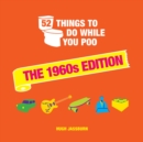 Image for 52 things to do while you poo: The 1960s edition