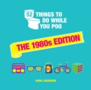 Image for 52 things to do while you poo: The 1980s edition