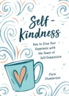 Image for Self-kindness  : how to grow your happiness with the power of self-compassion