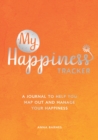 Image for My Happiness Tracker : A Journal to Help You Map Out and Manage Your Happiness