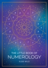 Image for The little book of numerology  : a beginner&#39;s guide to shaping your destiny with the power of numbers