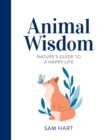 Image for Animal Wisdom: Nature&#39;s Guide to a Happy Life