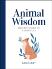 Image for Animal Wisdom: Nature&#39;s Guide to a Happy Life