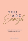 Image for You Are Enough: Embrace Your Flaws and Be Happy Being You