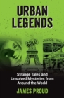 Image for Urban Legends: Strange Tales and Unsolved Mysteries from Around the World