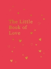 Image for The little book of love  : advice and inspiration for sparking romance