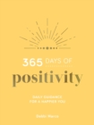 Image for 365 Days of Positivity: Daily Guidance for a Happier You