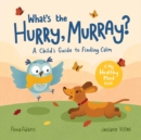 Image for What&#39;s the Hurry, Murray?: A Child&#39;s Guide to Finding Calm