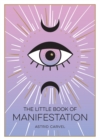 Image for Little Book of Manifestation: A Beginner&#39;s Guide to Manifesting Your Dreams and Desires