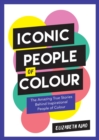 Image for Iconic People of Colour: The Amazing True Stories Behind Inspirational People of Colour