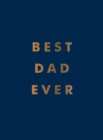 Image for Best Dad Ever: The Perfect Gift for Your Incredible Dad