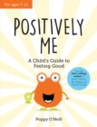 Image for Positively Me: A Child&#39;s Guide to Feeling Good