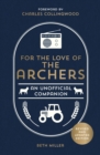 Image for For the love of The Archers  : an unofficial companion