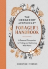 Image for Hedgerow Apothecary Forager&#39;s Handbook: A Seasonal Companion to Finding and Gathering Wild Plants