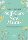 Image for 365 days of self-care for new mums  : advice for surviving (and thriving) in baby&#39;s first year