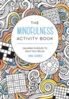 Image for The Mindfulness Activity Book : Calming Puzzles to Help You Relax