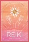 Image for The little book of reiki  : a beginner&#39;s guide to the art of energy healing