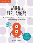 Image for When I Feel Angry : A Child&#39;s Guide to Understanding and Managing Moods