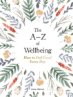 Image for The A-Z of wellbeing  : how to feel good every day