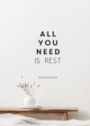 Image for All you need is rest  : refresh your well-being with the power of rest and sleep