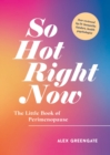 Image for So hot right now  : the little book of perimenopause