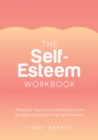 Image for The self-esteem workbook  : practical tips and guided exercises to help you boost your self-esteem