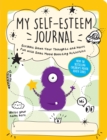 Image for My Self-Esteem Journal : Scribble Down Your Thoughts and Have Fun with Some Mood-Boosting Activities