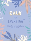 Image for Calm for Every Day: Simple Tips and Inspiring Quotes to Help You Find Peace