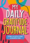 Image for My Daily Gratitude Journal : A Fun, Mood-Boosting Journal for Kids