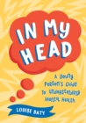 Image for In My Head: A Young Person&#39;s Guide to Understanding Mental Health