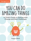 Image for You Can Do Amazing Things: A Child&#39;s Guide to Dealing With Change and New Challenges