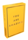 Image for You Are Amazing : 52 Uplifting Cards to Fill You with Joy