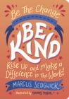 Image for Be Kind: Rise Up and Make a Difference to the World