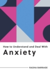 Image for How to Understand and Deal With Anxiety: Everything You Need to Know to Manage Anxiety