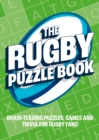 Image for The Rugby Puzzle Book : Brain-Teasing Puzzles, Games and Trivia for Rugby Fans