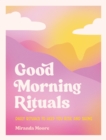 Image for Good morning rituals  : daily rituals to help you rise and shine